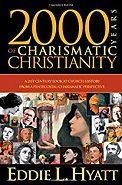 2000 Years of Charismatic Christianity by Dr. Eddie L. Hyatt