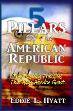 5 Pillars of The American Republic by Dr. Eddie L. Hyatt