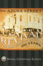 The Azusa Street Revival: Special Centennial Edition by Dr. Eddie L. Hyatt