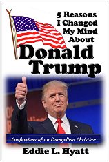5 Reasons I Changed My Mind About Donald Trump by Dr. Eddie L. Hyatt