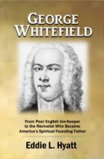George Whitefield by Dr. Eddie L. Hyatt