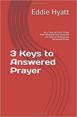 3 Keys to Answered Prayer by Dr. Eddie L. Hyatt