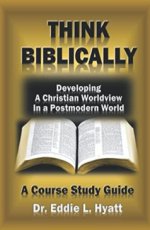 Think Biblically Manual by Dr. Eddie L. Hyatt