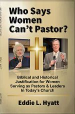 Who Says Women Can't Pastor? by Dr. Eddie L. Hyatt